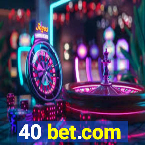 40 bet.com